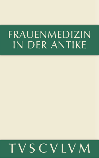 Frauenmedizin in der Antike - Charlotte Schubert; Ulrich Huttner