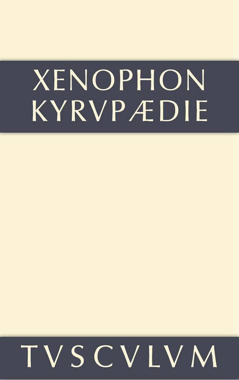 Kyrupädie / Die Erziehung des Kyros -  Xenophon