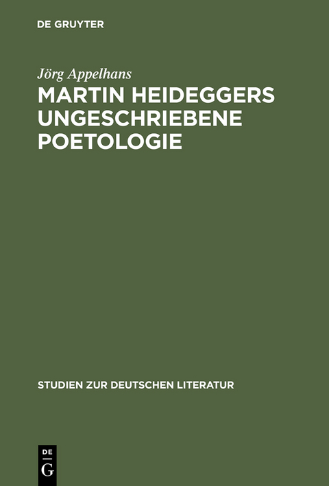 Martin Heideggers ungeschriebene Poetologie - Jörg Appelhans