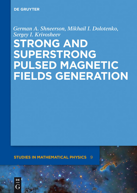 Strong and Superstrong Pulsed Magnetic Fields Generation -  German A. Shneerson,  Mikhail I. Dolotenko,  Sergey I. Krivosheev