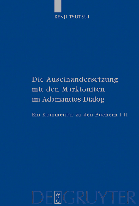 Die Auseinandersetzung mit den Markioniten im Adamantios-Dialog - Kenji Tsutsui