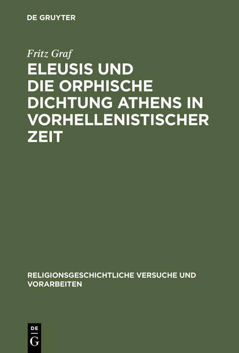 Eleusis und die orphische Dichtung Athens in vorhellenistischer Zeit - Fritz Graf