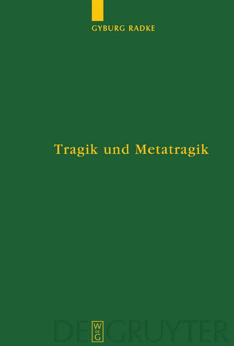 Tragik und Metatragik - Gyburg Radke