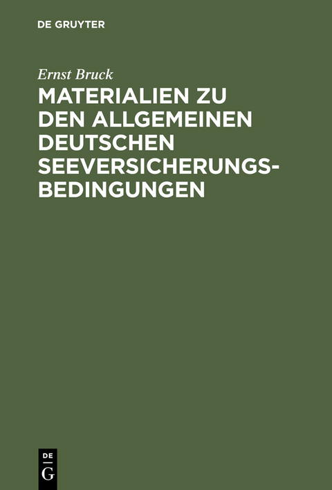 Ernst Bruck: Materialien zu den Allgemeinen Deutschen Seeversicherungs-Bedingungen. Band 1 - Ernst Bruck