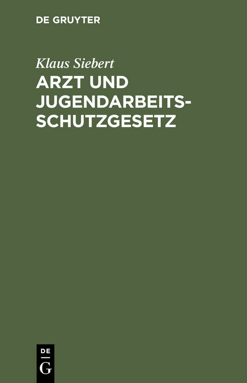 Arzt und Jugendarbeitsschutzgesetz - Klaus Siebert