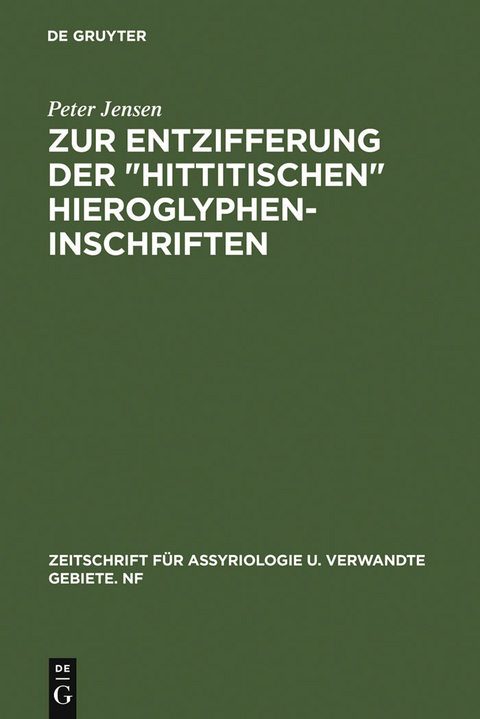 Zur Entzifferung der "hittitischen" Hieroglypheninschriften - Peter Jensen