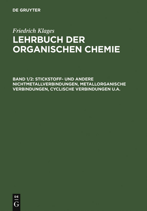 Stickstoff- und andere Nichtmetallverbindungen, metallorganische Verbindungen, cyclische Verbindungen u.a. - Friedrich Klages