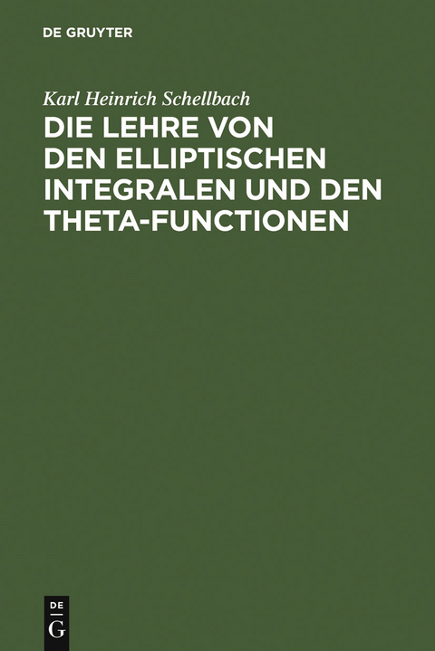 Die Lehre von den elliptischen Integralen und den Theta-Functionen - Karl Heinrich Schellbach