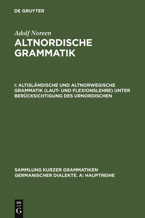 Altisländische und altnorwegische Grammatik (Laut- und Flexionslehre) unter Berücksichtigung des Urnordischen - Adolf Noreen