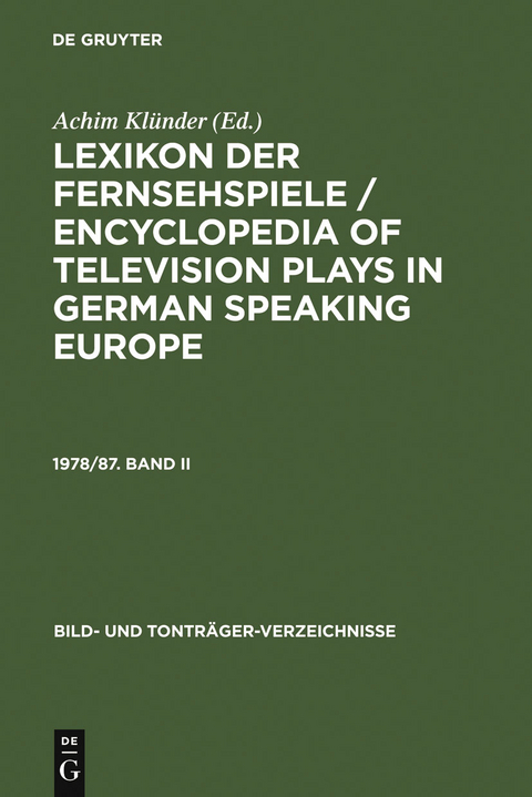 Lexikon der Fernsehspiele / Encyclopedia of television plays in German speaking Europe. 1978/87. Band II - 