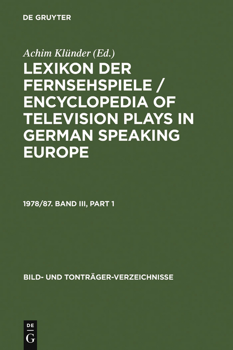 Lexikon der Fernsehspiele / Encyclopedia of television plays in German speaking Europe. 1978/87. Band III - 