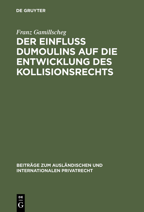Der Einfluß Dumoulins auf die Entwicklung des Kollisionsrechts - Franz Gamillscheg