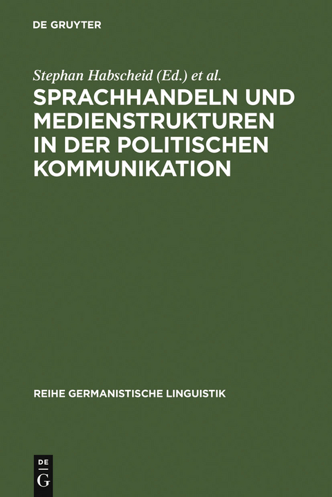 Sprachhandeln und Medienstrukturen in der politischen Kommunikation - 