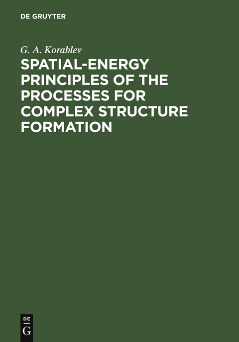 Spatial-Energy Principles of the Processes for Complex Structure Formation - G. A. Korablev