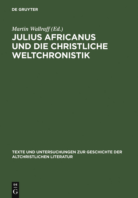 Julius Africanus und die christliche Weltchronistik - 