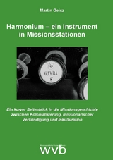 Harmonium – ein Instrument in Missionsstationen - Martin Geisz
