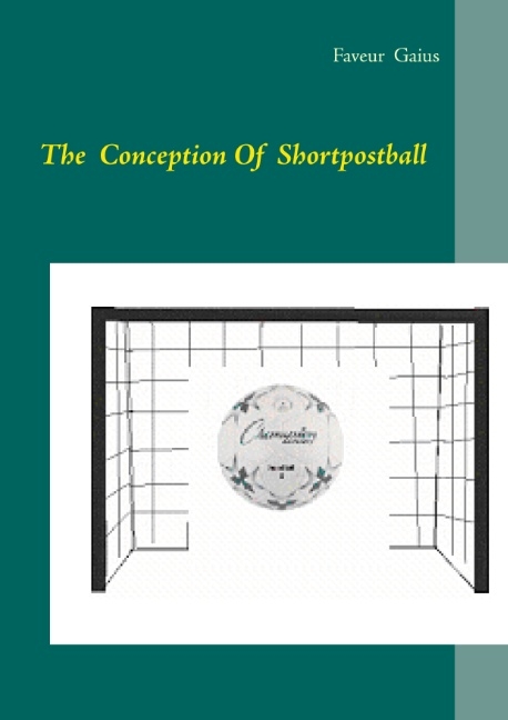 The conception of Shortpostball - Faveur Gaius