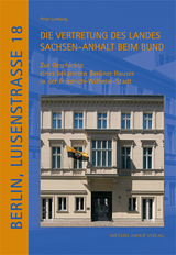 Berlin, Luisenstrasse Nr. 18. Die Vertretung des Landes Sachsen-Anhalt beim Bund - Peter Lemburg