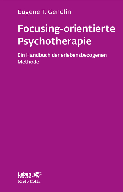 Focusing-orientierte Psychotherapie (Leben Lernen, Bd. 119) - Eugene T. Gendlin