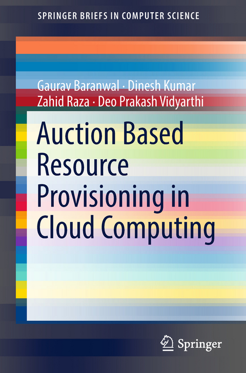 Auction Based Resource Provisioning in Cloud Computing - Gaurav Baranwal, Dinesh Kumar, Zahid Raza, Deo Prakash Vidyarthi