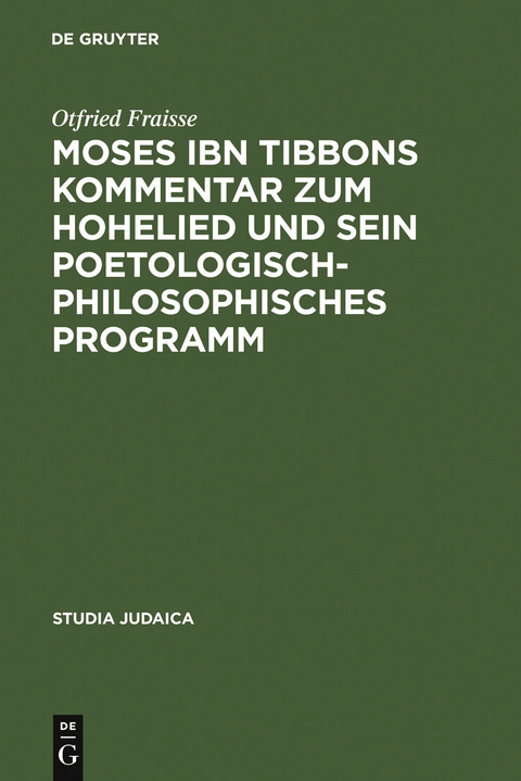 Moses ibn Tibbons Kommentar zum Hohelied und sein poetologisch-philosophisches Programm - Otfried Fraisse