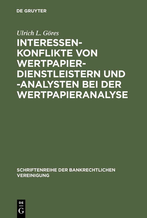 Interessenkonflikte von Wertpapierdienstleistern und -analysten bei der Wertpapieranalyse - Ulrich L. Göres