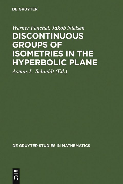 Discontinuous Groups of Isometries in the Hyperbolic Plane - Werner Fenchel, Jakob Nielsen