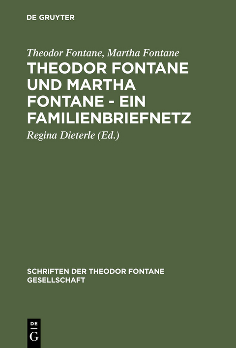 Theodor Fontane und Martha Fontane - Ein Familienbriefnetz - Theodor Fontane, Martha Fontane