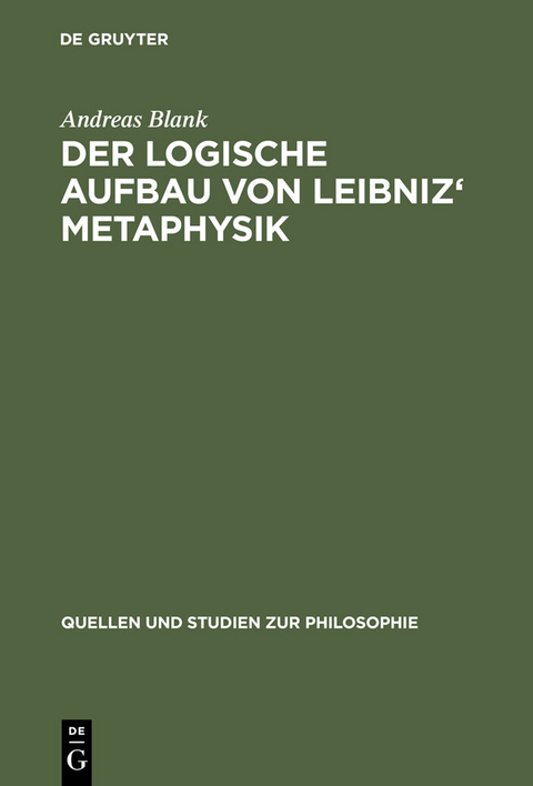 Der logische Aufbau von Leibniz' Metaphysik - Andreas Blank