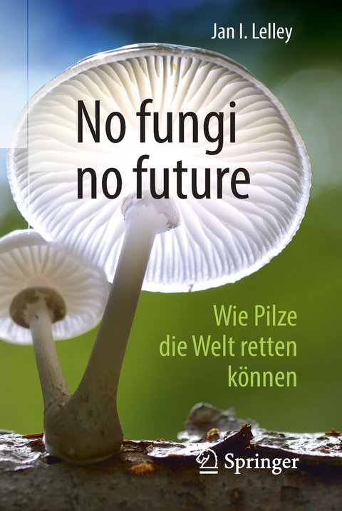 No fungi no future - Jan I. Lelley