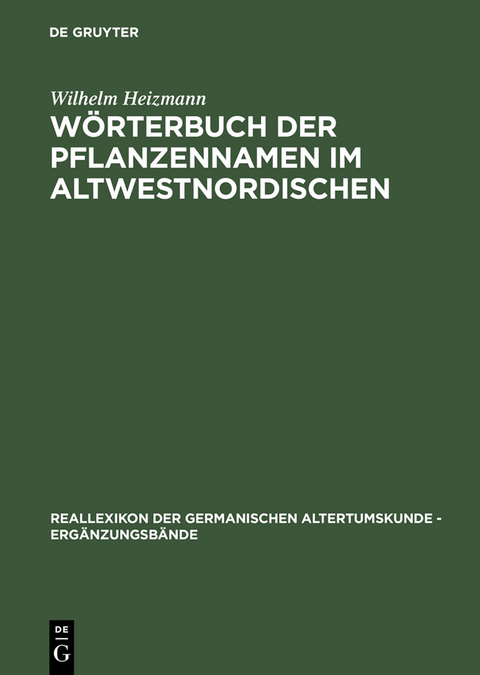 Wörterbuch der Pflanzennamen im Altwestnordischen - Wilhelm Heizmann