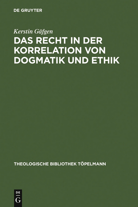 Das Recht in der Korrelation von Dogmatik und Ethik - Kerstin Gäfgen