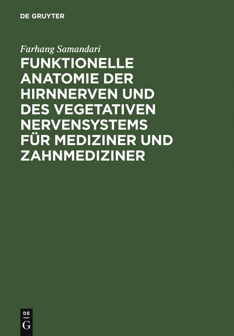 Funktionelle Anatomie der Hirnnerven und des vegetativen Nervensystems für Mediziner und Zahnmediziner - Farhang Samandari