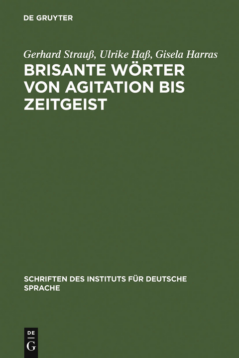 Brisante Wörter von Agitation bis Zeitgeist - Gerhard Strauß, Ulrike Haß, Gisela Harras