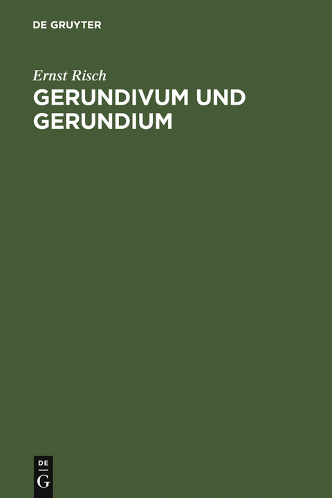Gerundivum und Gerundium - Ernst Risch