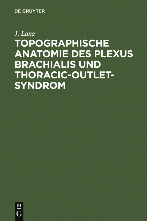 Topographische Anatomie des Plexus brachialis und Thoracic-outlet-Syndrom - J. Lang