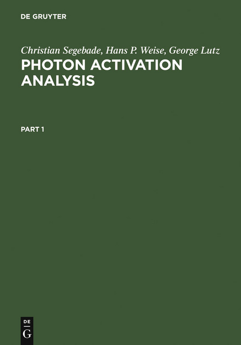Photon Activation Analysis - Christian Segebade, Hans-Peter Weise, George John Lutz