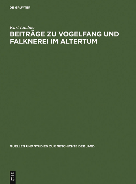 Beiträge zu Vogelfang und Falknerei im Altertum - Kurt Lindner