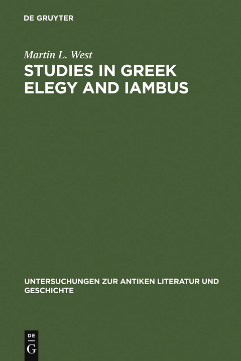 Studies in Greek Elegy and Iambus - Martin L. West