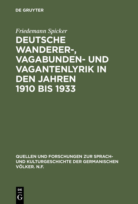Deutsche Wanderer-, Vagabunden- und Vagantenlyrik in den Jahren 1910 bis 1933 - Friedemann Spicker