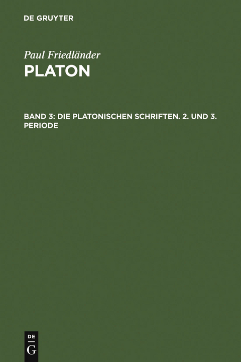 Die platonischen Schriften, 2. und 3. Periode - Paul Friedländer