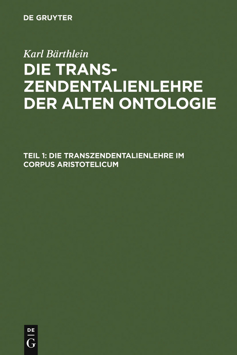 Die Transzendentalienlehre im Corpus Aristotelicum - Karl Bärthlein