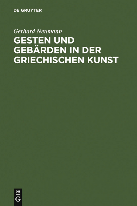 Gesten und Gebärden in der griechischen Kunst -  Gerhard Neumann