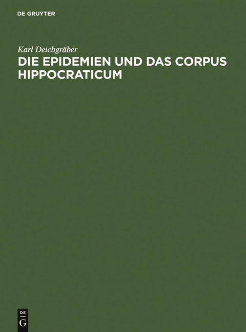 Die Epidemien und das Corpus Hippocraticum - Karl Deichgräber