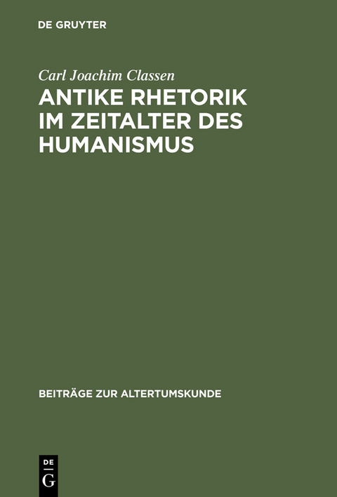 Antike Rhetorik im Zeitalter des Humanismus - Carl Joachim Classen