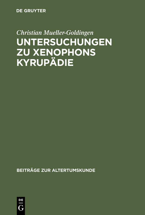 Untersuchungen zu Xenophons Kyrupädie - Christian Mueller-Goldingen