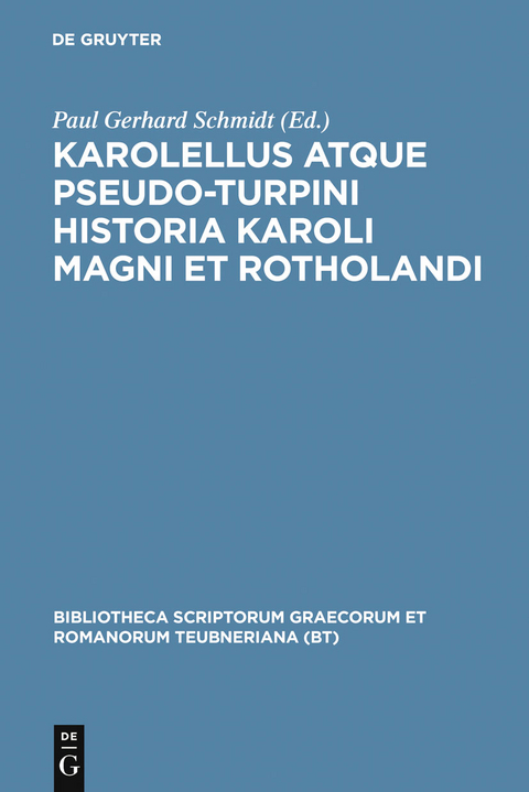 Karolellus atque Pseudo-Turpini Historia Karoli Magni et Rotholandi - 