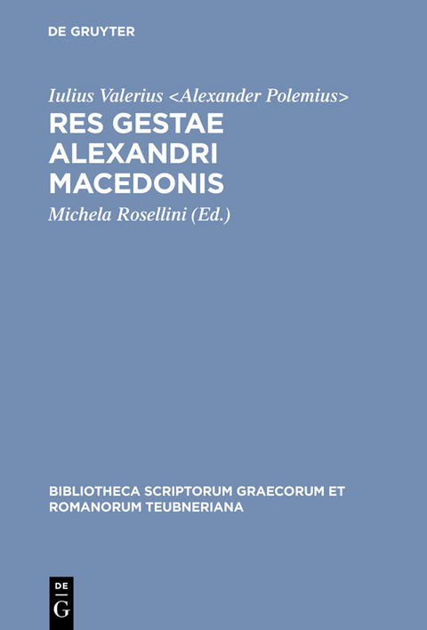 Res gestae Alexandri Macedonis -  Iulius Valerius <  Alexander Polemius>  