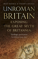 UnRoman Britain -  Stuart Laycock,  Dr Miles Russell