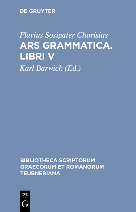 Ars grammatica. Libri V - Flavius Sosipater Charisius